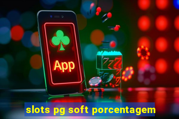 slots pg soft porcentagem